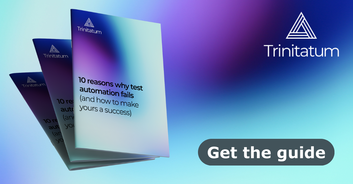 10 reasons why test automation fails | Trinitatum